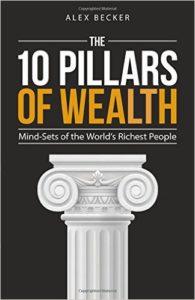 10 Pillars of Wealth: Mind-Sets of the World's Wealthiest People